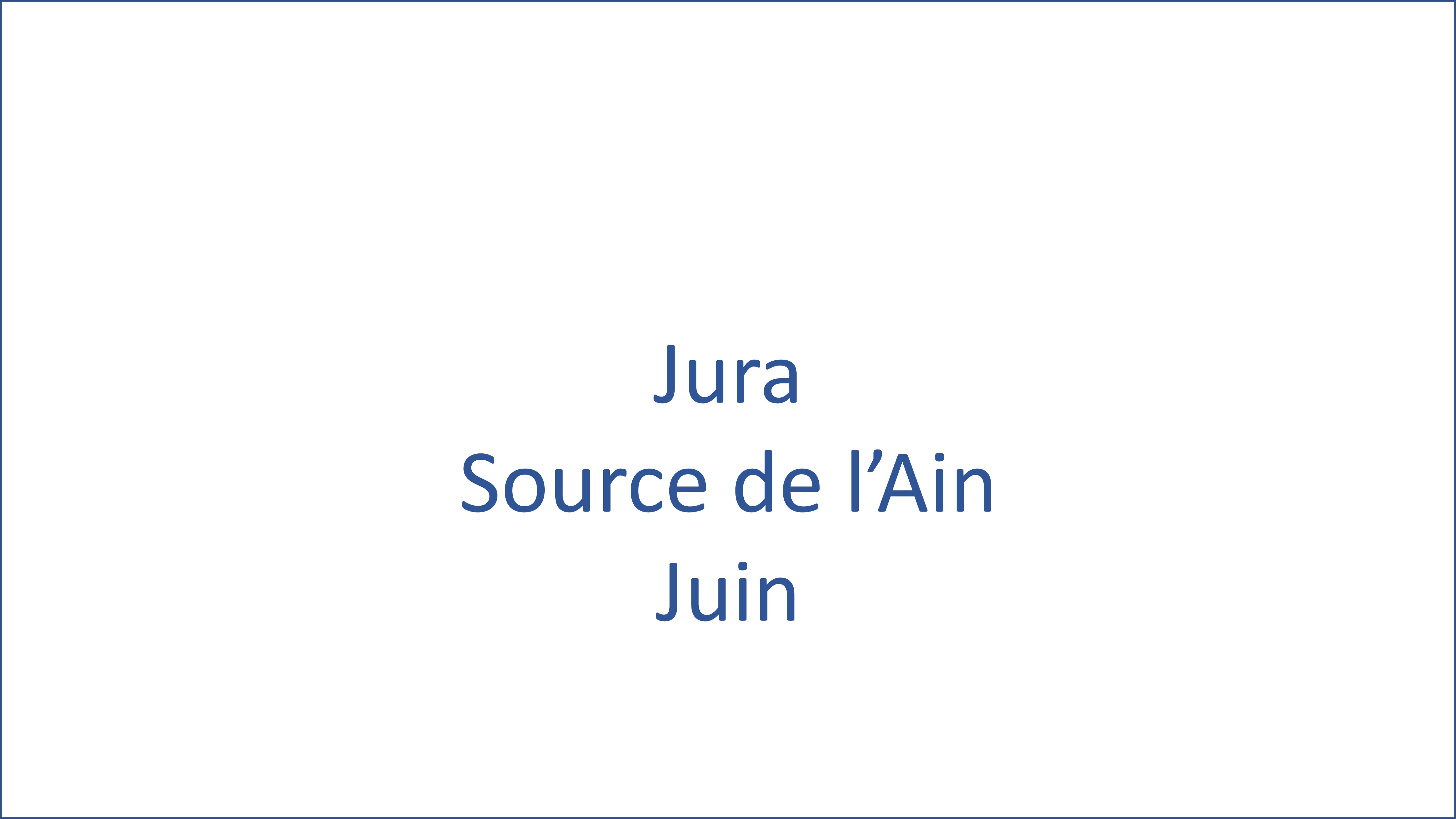 Jura - Source de l’Ain - 06/2024