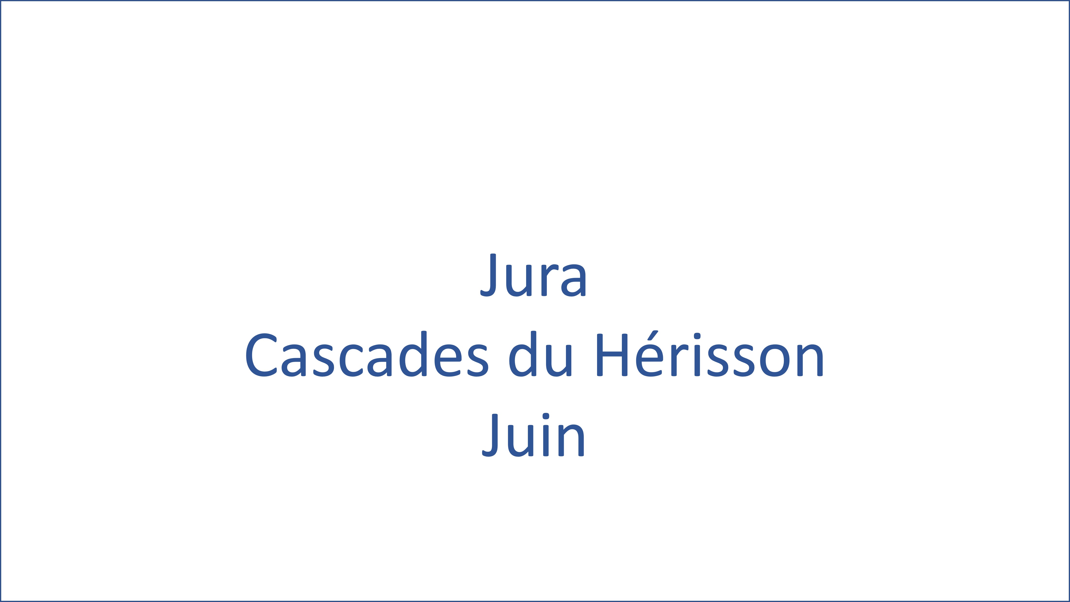 Jura - Cascade du Hérisson  - 06/2024