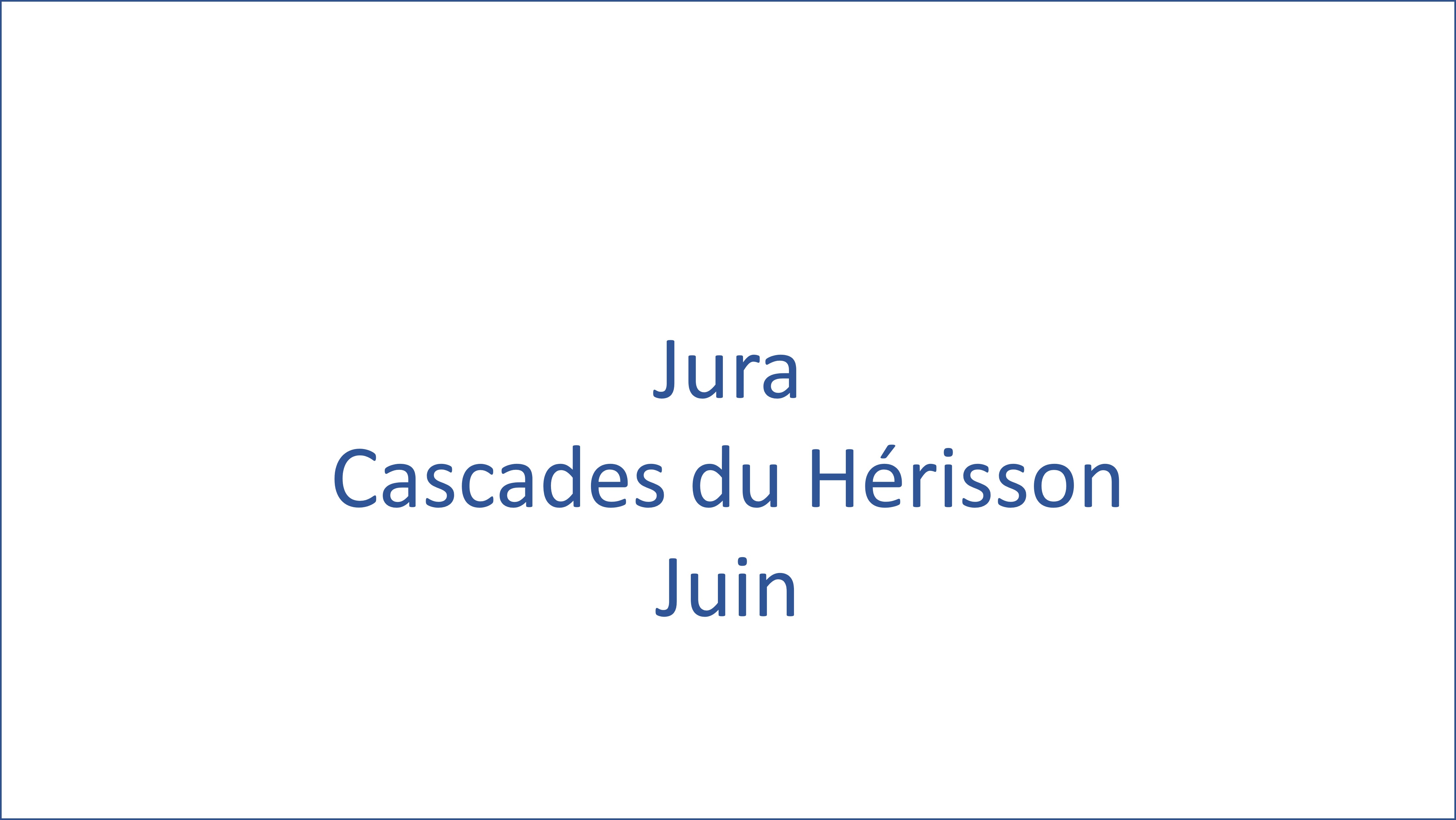 Jura - Cascade du Hérisson  - 06/2024