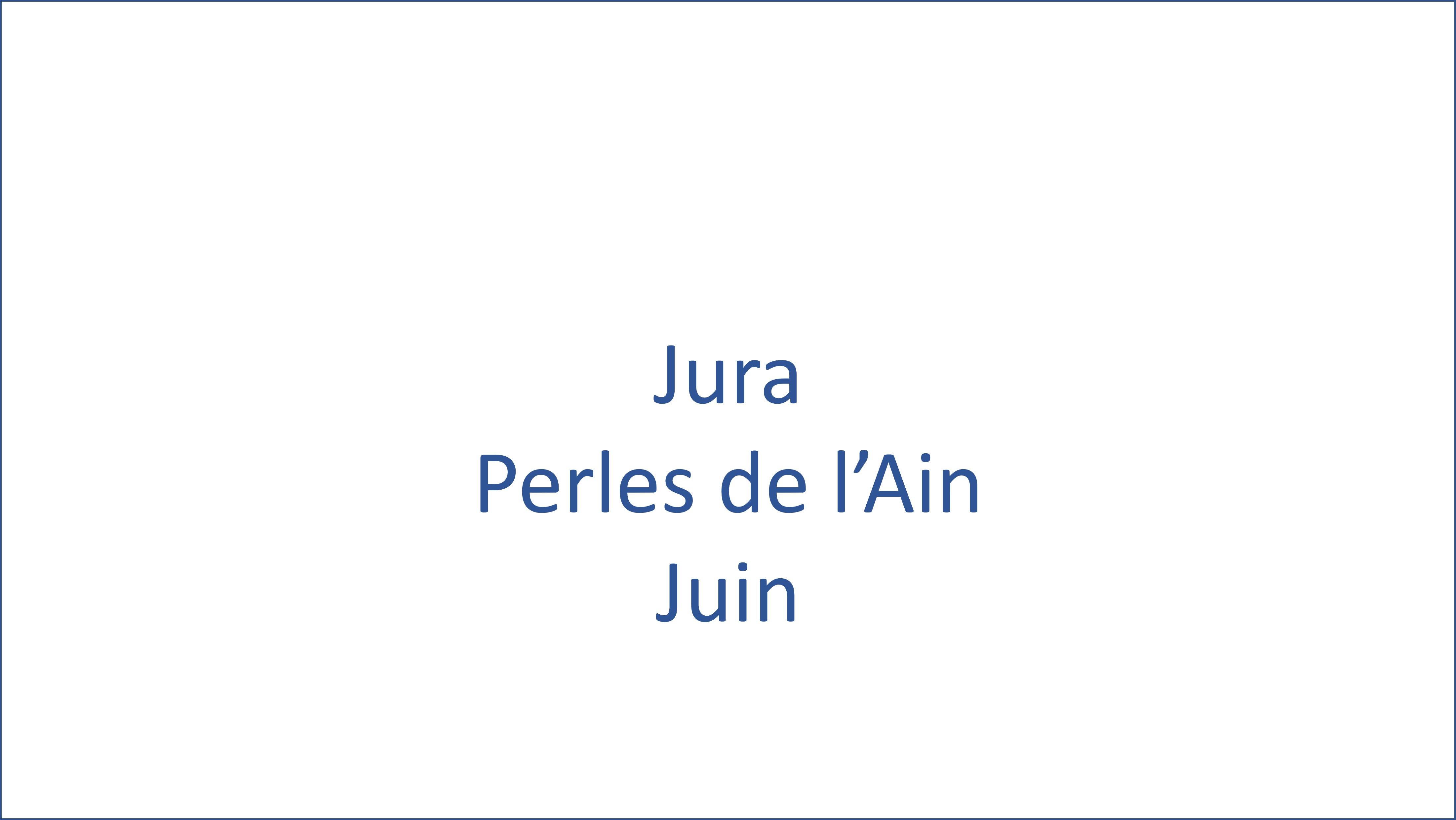 Jura - Perles de l’Ain - 06/2024