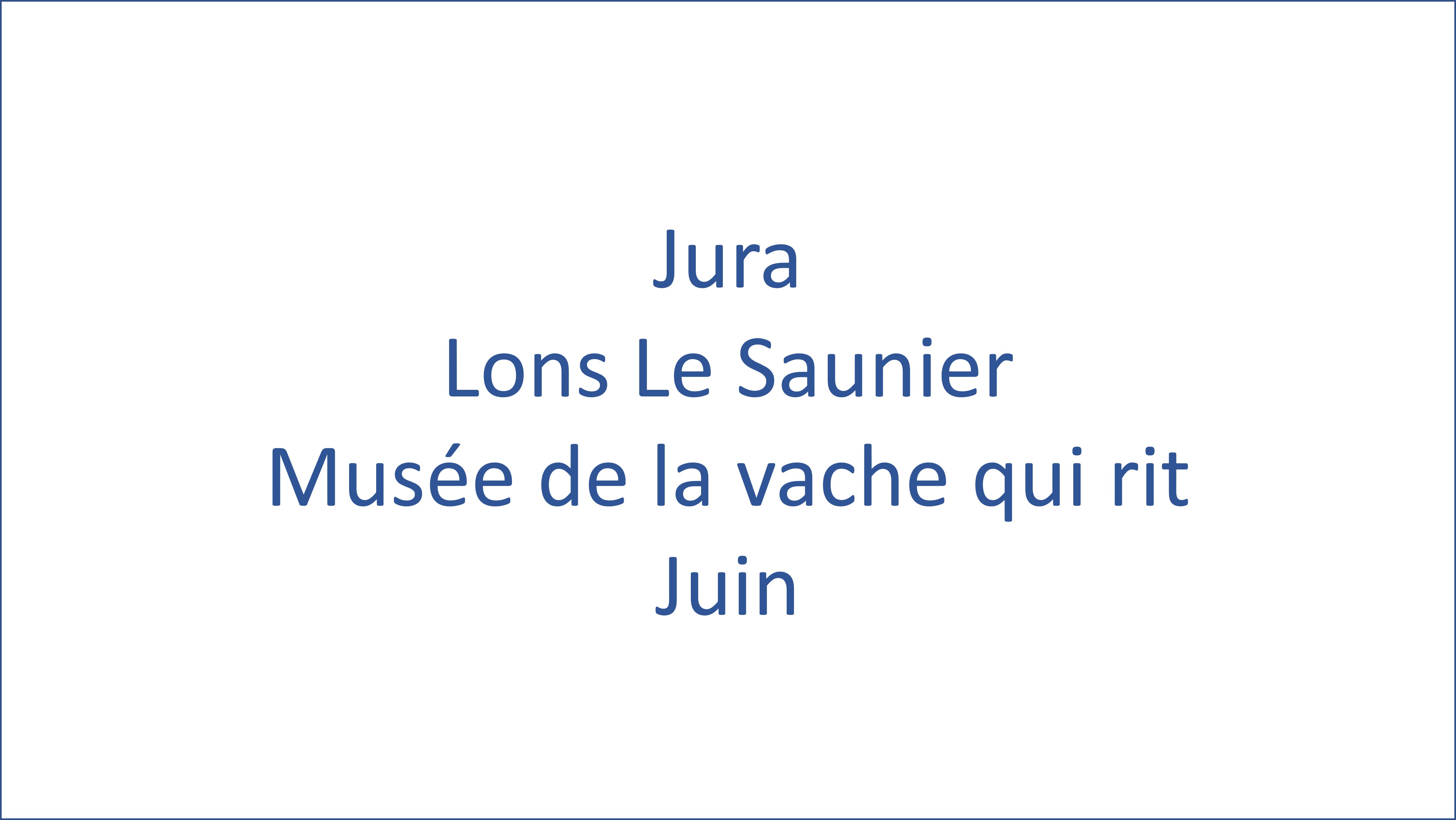 Jura - Lons Le Saunier : Musée de La Vache Qui Rit - 06/2024